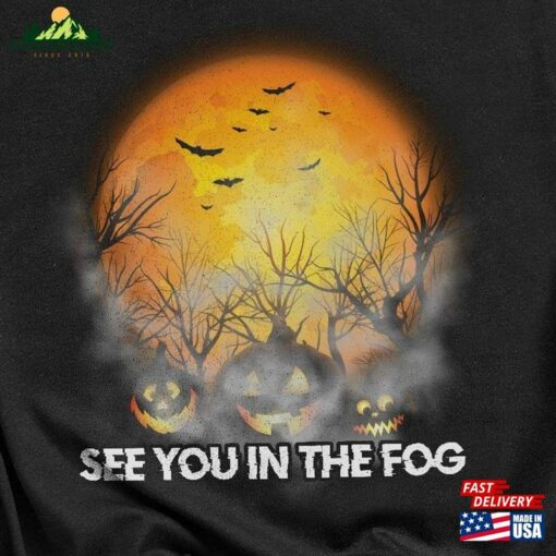 Hhn 2023 Halloween See You In The Fog Tshirt Spooky Tee T-Shirt Sweatshirt