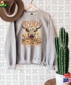 Highland Cow Sweatshirt Life Is Tough But So Are You Sweater Fall Western Shirt Classic 2 Highland Cow Sweatshirt Life Is Tough But So Are You Sweater Fall Western Shirt Classic 3