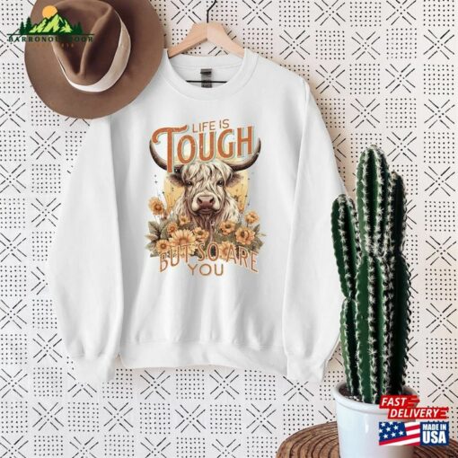 Highland Cow Sweatshirt Life Is Tough But So Are You Sweater Fall Western Shirt Classic