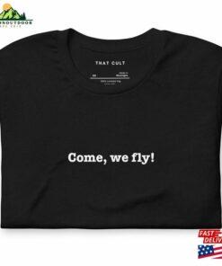 Hocus Pocus Come We Fly Sanderson Sisters Funny Film Quote Unisex T-Shirt