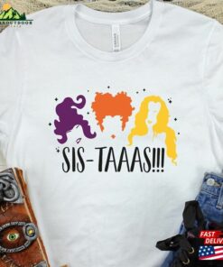 Hocus Pocus Sistaaas Shirt Halloween T-Shirt Sanderson Sisters Hoodie Unisex