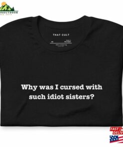 Hocus Pocus Why Was I Cursed With Such Idiot Sisters Funny Film Quote Classic Unisex
