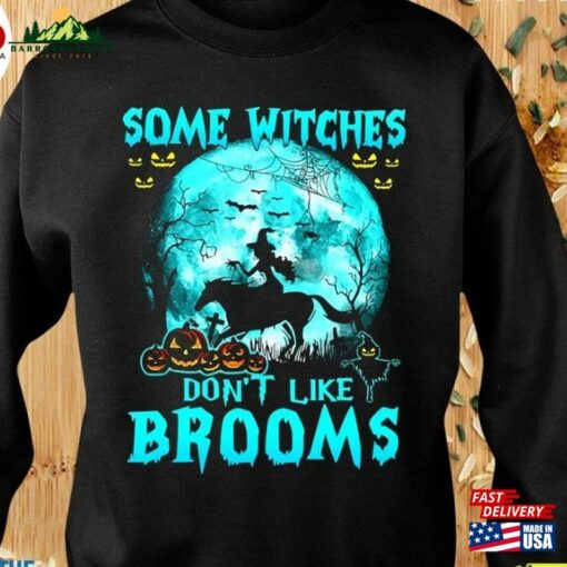 Horse Some Witches Don’t Like Brooms Sweatshirt Shirt T-Shirt