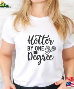 Hotter By One Degree College Grad Shirt Custom T-Shirt Classic