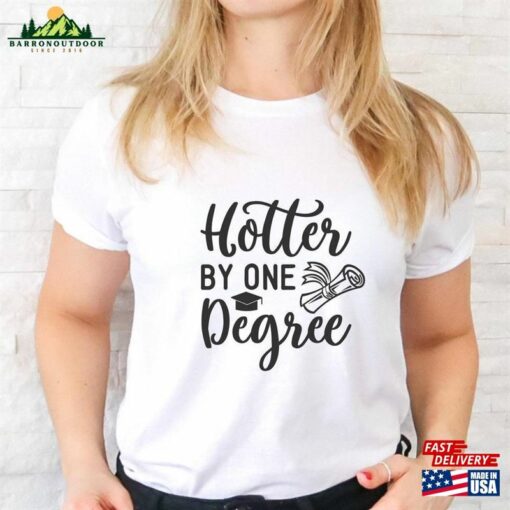 Hotter By One Degree College Grad Shirt Custom T-Shirt Classic