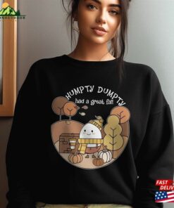 Humpty Dumpty Had A Great Fall Sweatshirt Shirt Cute Thanksgiving Hoodie Classic Humpty Dumpty Had A Great Fall Sweatshirt Shirt Cute Thanksgiving Hoodie Classic