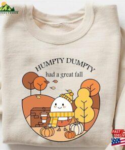 Humpty Dumpty Had A Great Fall Sweatshirt Shirt For Women Cute Tee Hoodie