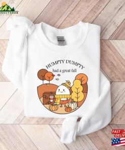 Humpty Dumpty Had A Great Fall Sweatshirt Shirt For Women Cute Tee Hoodie 2 Humpty Dumpty Had A Great Fall Sweatshirt Shirt For Women Cute Tee Hoodie 3