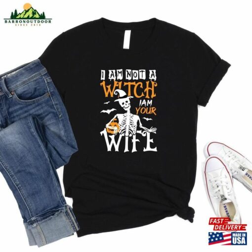 I Am Not A Witch Your Wife 2023 Halloween Tee Sweatshirt Unisex