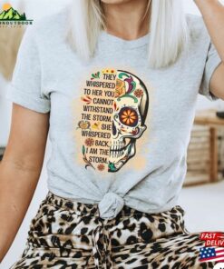 I Am The Storm Shirt Sugar Skull Quote Classic T-Shirt I Am The Storm Shirt Sugar Skull Quote Classic T-Shirt