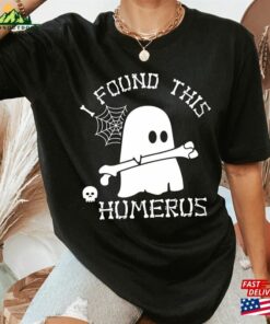 I Found This Humerus Shirt Gift For Nurses Halloween Teacher Ghost T-Shirt Hoodie Sweatshirt I Found This Humerus Shirt Gift For Nurses Halloween Teacher Ghost T-Shirt Hoodie Sweatshirt