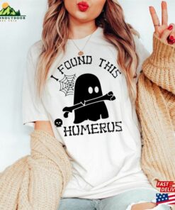 I Found This Humerus Shirt Gift For Nurses Halloween Teacher Ghost T-Shirt Sweatshirt I Found This Humerus Shirt Gift For Nurses Halloween Teacher Ghost T-Shirt Sweatshirt