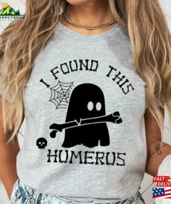 I Found This Humerus Shirt Gift For Nurses Halloween Teacher Ghost T-Shirt Sweatshirt 3 I Found This Humerus Shirt Gift For Nurses Halloween Teacher Ghost T Shirt Sweatshirt 4