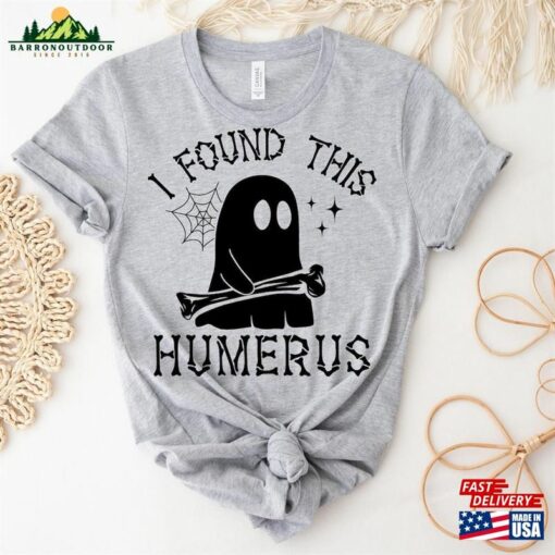 I Found This Humerus Shirt Gift For Nurses Halloween Teacher T-Shirt Sweatshirt