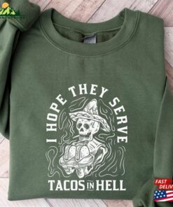 I Hope They Serve Tacos In Hell Shirt Halloween Skeleton Sweatshirt Funny Tee Classic T-Shirt