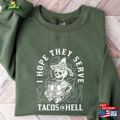 I Hope They Serve Tacos In Hell Shirt Halloween Skeleton Sweatshirt Funny Tee Classic T-Shirt