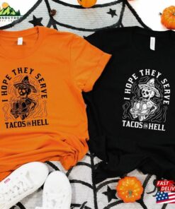 I Hope They Serve Tacos In Hell Shirt Halloween Skeleton Sweatshirt Funny Tee Classic T Shirt 3