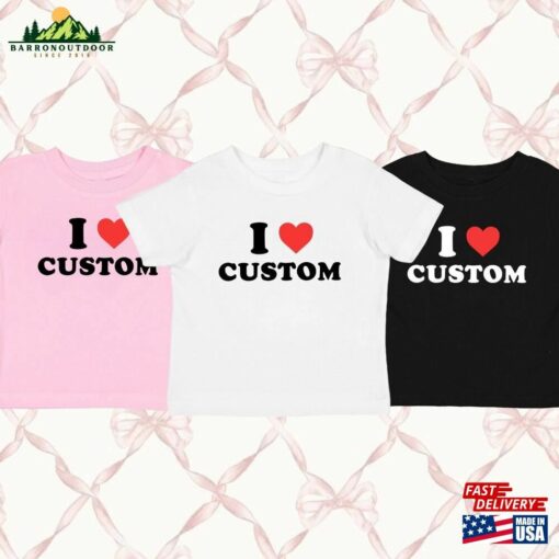 I Love Custom Baby Tee Customizable Nbsp Heart T-Shirt Unisex Classic