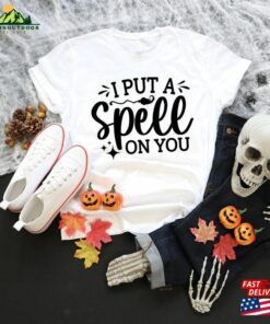 I Put A Spell On You Shirt Halloween Women T-Shirt Sweatshirt