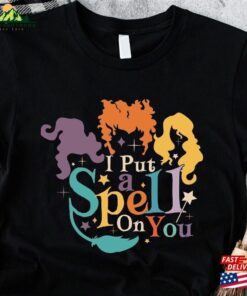 I Put A Spell On You Shirt Hocus Pocus Sanderson Sisters Tee T-Shirt Sweatshirt