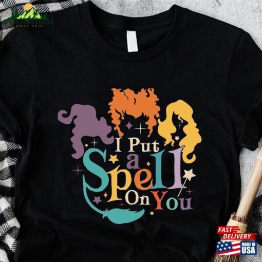 I Put A Spell On You Shirt Hocus Pocus Sanderson Sisters Tee T-Shirt Sweatshirt