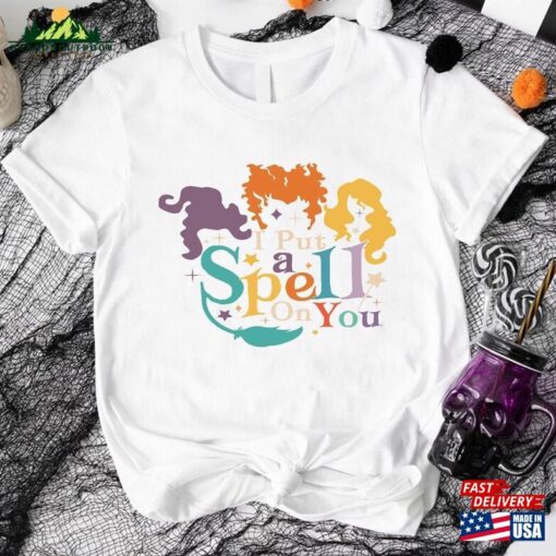 I Put A Spell On You Shirt Hocus Pocus Sanderson Sisters Tee T-Shirt Sweatshirt