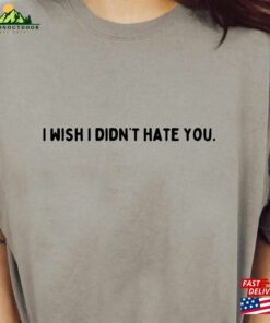 I Wish Didn't Hate You 2024 2023 Mental Health Awareness New Designs Unisex Sweatshirt 2 I Wish Didnt Hate You 2024 2023 Mental Health Awareness New Designs Unisex Sweatshirt 3