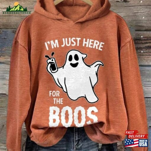 I’m Just Here Forthe Boos Sweatshirt Halloween Spooky Season Hoodie Unisex