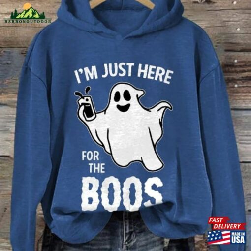 I’m Just Here Forthe Boos Sweatshirt Halloween Spooky Season Hoodie Unisex