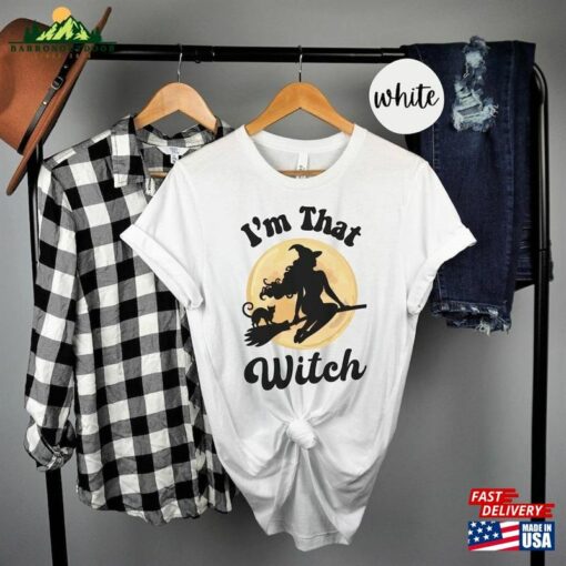 I’m That Witch Halloween Shirt Funny Provocative College Student Tee Sweatshirt Unisex