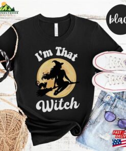 Im That Witch Halloween Shirt Funny Provocative College Student Tee Sweatshirt Unisex 3