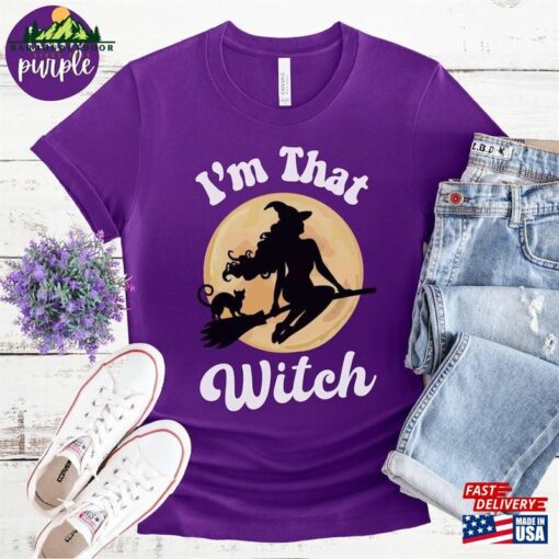 I’m That Witch Halloween Shirt Funny Provocative College Student Tee Sweatshirt Unisex