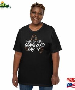 I'm The Life Of Graveyard Party Tee Perfect For Halloween Enthusiasts Unisex Sweatshirt 3 Im The Life Of Graveyard Party Tee Perfect For Halloween Enthusiasts Unisex Sweatshirt 4
