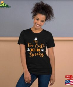 Im Too Cute To Be Spooky Tee Adorable Halloween Shirt For All Ages Classic Unisex 3