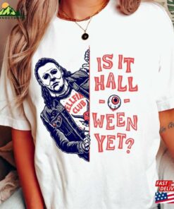 Is It Halloween Yet Shirt Vintage Micheal Myers Horror Movie Unisex T-Shirt