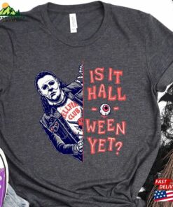 Is It Halloween Yet Shirt Vintage Micheal Myers Horror Movie Unisex T Shirt 4