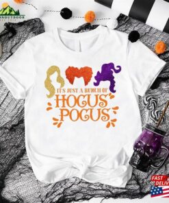 It’s Just A Bunch Of Hocus Pocus Shirt Girls Halloween Party Shirts Unisex T-Shirt It’s Just A Bunch Of Hocus Pocus Shirt Girls Halloween Party Shirts Unisex T-Shirt