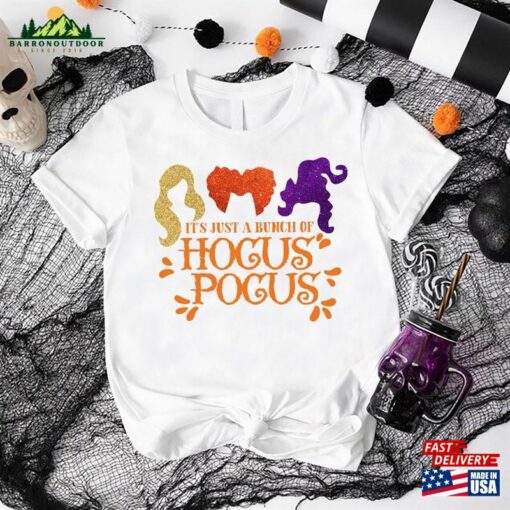 It’s Just A Bunch Of Hocus Pocus Shirt Girls Halloween Party Shirts Unisex T-Shirt