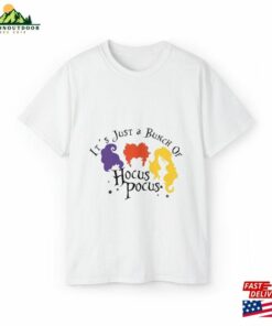 It’s Just A Bunch Of Hocus Pocus Shirt Halloween Party Shirts T-Shirt Sweatshirt