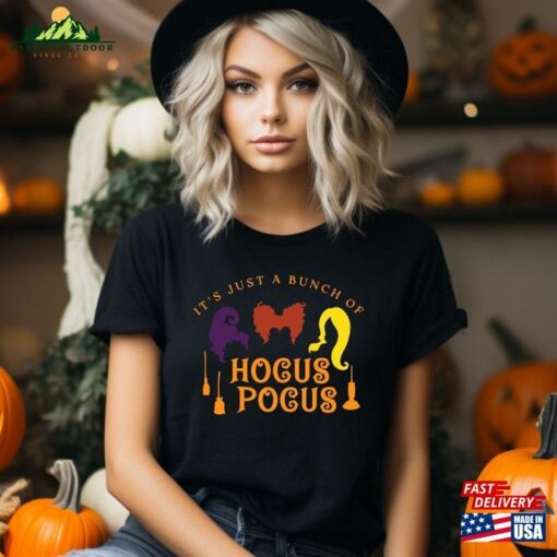 It’s Just A Bunch Of Hocus Pocus Shirt Sanderson Sisters Tee Sweatshirt Classic