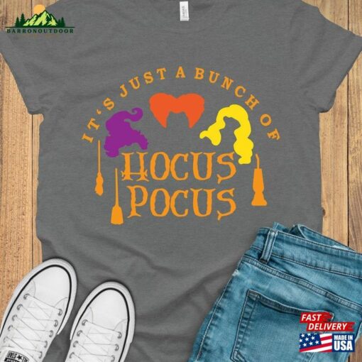 It’s Just A Bunch Of Hocus Pocus Shirt Sweatshirt Classic