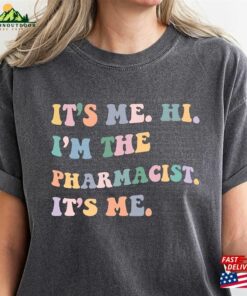 It’s Me Hi Pharmacist Shirt Doctor Of Pharmacy Graduation Gift Classic Sweatshirt