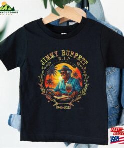 Jimmy Buffett 1946 2023 In Loving Memory Of T-Shirt Shirt Fan Unisex Classic