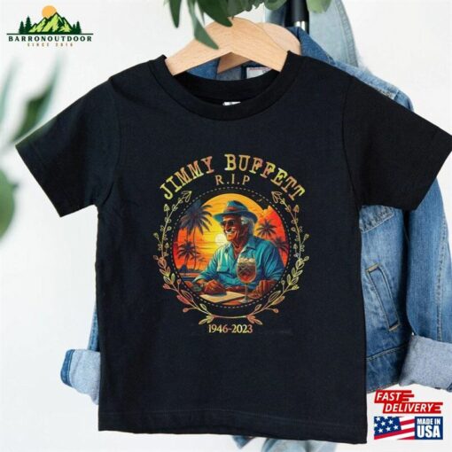 Jimmy Buffett 1946 2023 In Loving Memory Of T-Shirt Shirt Fan Unisex Classic