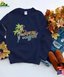 Jimmy Buffett Unisex T Shirt Sweatshirt Hoodie With Quote Parrothead Parrot Head Tee 3