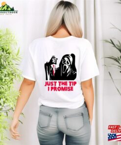 Just The Tip I Promise T-Shirt Halloween Killer Shirt Spooky Ghost Face Tee Women Unisex Just The Tip I Promise T-Shirt Halloween Killer Shirt Spooky Ghost Face Tee Women Unisex