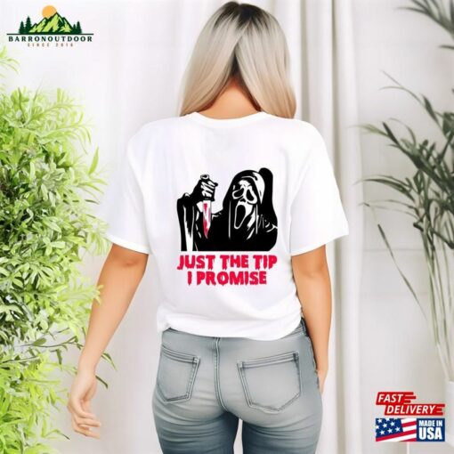 Just The Tip I Promise T-Shirt Halloween Killer Shirt Spooky Ghost Face Tee Women Unisex