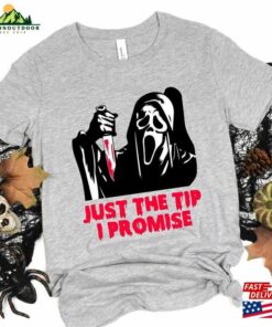 Just The Tip I Promise T-Shirt Halloween Killer Shirt Spooky Ghost Face Tee Women Unisex