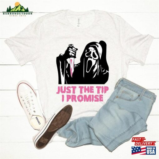 Just The Tip I Promise T-Shirt Halloween Killer Shirt Spooky Ghost Face Tee Women Unisex