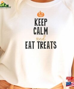 Keep Calm Eat Treats Shirt Funny Halloween Sweatshirt T-Shirt
